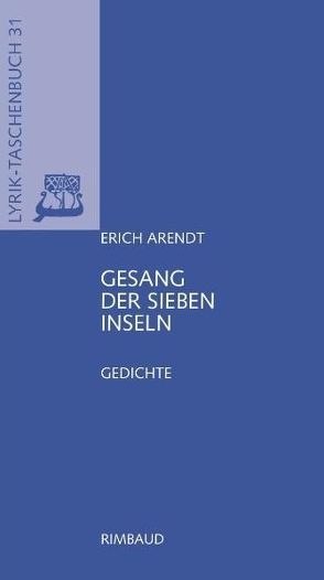 Erich Arendt – Werkausgabe / Gesang der sieben Inseln von Arendt,  Erich, Kostka,  Jürgen, Wolf,  Gerhard