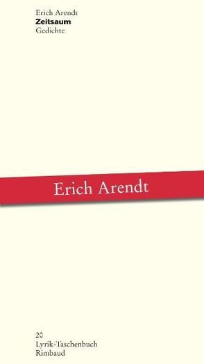 Erich Arendt – Werkausgabe / Zeitsaum von Arendt,  Erich, Kostka,  Jürgen, Wolf,  Gerhard