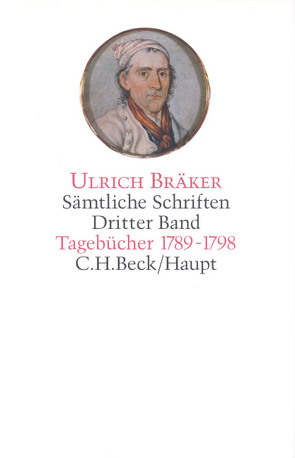 Sämtliche Schriften Bd. 3: Tagebücher 1789-1798 von Bräker,  Ulrich, Bürgi,  Andreas, Graber,  Heinz, Holliger,  Christian, Holliger-Wiesmann,  Claudia, Messerli,  Alfred, Stadler,  Alois