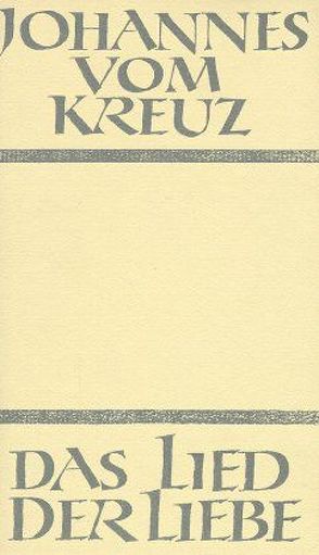 Sämtliche Werke / Das Lied der Liebe von Behn,  Irene, Johannes vom Kreuz