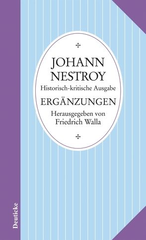 Sämtliche Werke – Ergänzungen von Nestroy,  Johann, Walla,  Friedrich