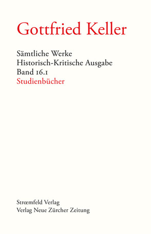 Sämtliche Werke. Historisch-Kritische Ausgabe / Sämtliche Werke. Historisch-Kritische Ausgabe, Band 16.1 von Binder,  Thomas, Grob,  Karl, Keller,  Gottfried, Morgenthaler,  Walter, Stocker,  Peter, Villwock,  Peter