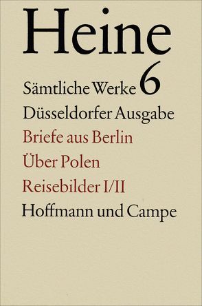 Sämtliche Werke. Historisch-kritische Gesamtausgabe der Werke. Düsseldorfer Ausgabe / Briefe aus Berlin. Über Polen. Reisebilder I/II. von Heine,  Heinrich, Hermand,  Jost, Windfuhr,  Manfred