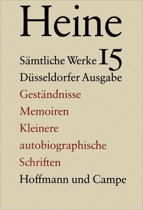 Sämtliche Werke. Historisch-kritische Gesamtausgabe der Werke. Düsseldorfer Ausgabe / Geständnisse, Memoiren und Kleinere autobiographische Schriften von Heine,  Heinrich, Heinemann,  Gerd, Windfuhr,  Manfred