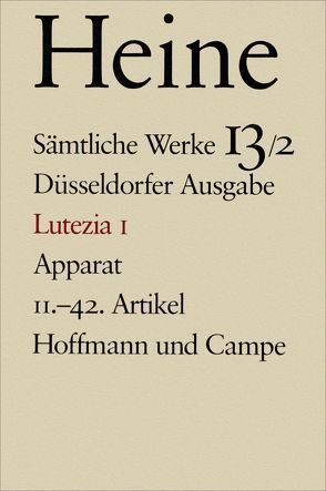 Sämtliche Werke. Historisch-kritische Gesamtausgabe der Werke. Düsseldorfer Ausgabe / Lutezia I von Hansen,  Volkmar, Heine,  Heinrich, Windfuhr,  Manfred