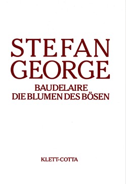 Sämtliche Werke in 18 Bänden, Band 13/14. Baudelaire. Die Blumen des Bösen (Sämtliche Werke in achtzehn Bänden, Bd. ?) von George,  Stefan, Landmann,  Georg P