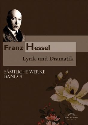 Sämtliche Werke in fünf Bänden / Lyrik und Dramatik von Hessel,  Franz, Thomasberger,  Andreas