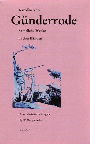 Sämtliche Werke und ausgewählte Studien von Günderrode,  Karoline von, Morgenthaler,  Walter