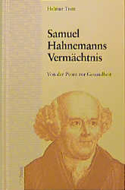 Samuel Hahnemanns Vermächtnis von Trott,  Helmut