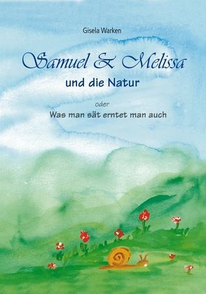 Samuel & Melissa und die Natur von Warken,  Gisela