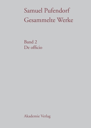 Samuel Pufendorf: Gesammelte Werke / De officio von Hartung,  Gerald