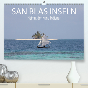 SAN BLAS INSELN Heimat der Kuna Indianer (Premium, hochwertiger DIN A2 Wandkalender 2021, Kunstdruck in Hochglanz) von Daniel,  Sohmen, Sarah,  Matheisl