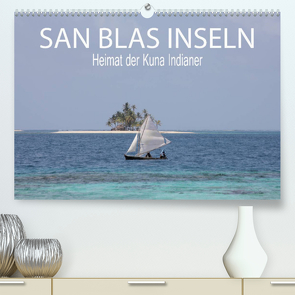 SAN BLAS INSELN Heimat der Kuna Indianer (Premium, hochwertiger DIN A2 Wandkalender 2022, Kunstdruck in Hochglanz) von Daniel,  Sohmen, Sarah,  Matheisl