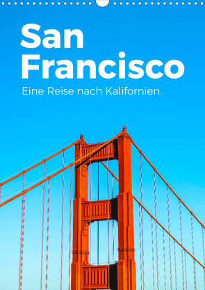 San Francisco – Eine Reise nach Kalifornien. (Wandkalender 2024 DIN A3 hoch) von Scott,  M.