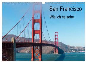 San Francisco – Wie ich es sehe (Wandkalender 2024 DIN A3 quer), CALVENDO Monatskalender von Bläcker,  Petra