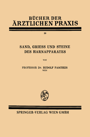 Sand, Grieß und Steine des Harnapparates von Paschkis,  Rudolf