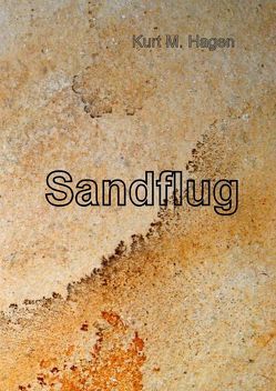 Sandflug von Hagen,  Kurt M.