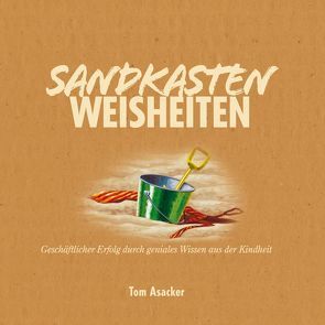 Sandkasten Weisheiten von Asacker,  Tom