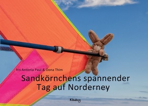 Sandkörnchens spannender Tag auf Norderney von Paul,  Iris Antonia, Thim,  Oona