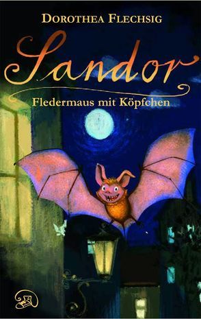 Sandor – Fledermaus mit Köpfchen von Flechsig,  Dorothea, Puille,  Christian