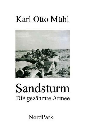 Sandsturm – Die gezähmte Armee von Mühl,  Karl Otto