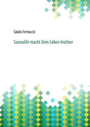 Sanealife macht Dein Leben leichter von Ferruccio,  Giulio