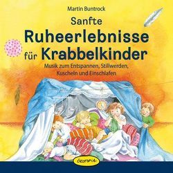 Sanfte Ruheerlebnisse für Krabbelkinder von Buntrock,  Martin