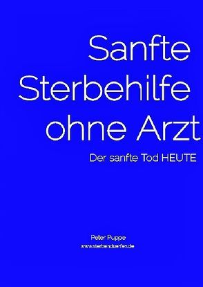 Sanfte Sterbehilfe ohne Arzt von Puppe,   Peter