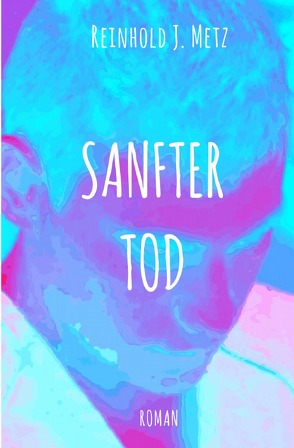 Sanfter Tod von Metz,  Reinhold J.