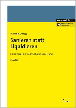 Sanieren statt Liquidieren von Boyens,  Femke, Brömmekamp,  Utz, Buchalik,  Robert, Bühler,  Kurt, Dücker,  Julia, Held,  Franz, Ibershoff,  Hartmut, Kam,  Harald, Kraus,  Alfred, Maaß,  Friederike, Maaß,  Oliver, Radner,  Bozidar, Stahlschmidt,  Jasper