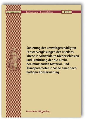 Sanierung der umweltgeschädigten Fensterverglasungen der Friedenskirche in Schweidnitz-Niederschlesien und Ermittlung der die Kirche beeinflussenden Material- und Klimaparameter in Sinne einer nachhaltigen Konservierung. Abschlussbericht. von Brödner,  Doris, Bücker,  Michael, Drachenberg,  Erhard, Feldmann,  Ines, Krug,  Sonja, Mathies,  Helena, Mueller,  Wolfgang, Mull,  Birte, Schaaf,  U., Torge,  Manfred