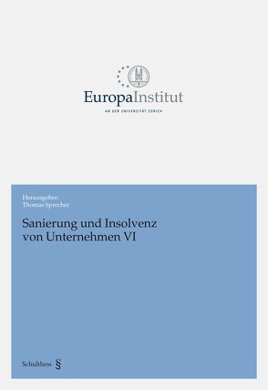 Sanierung und Insolvenz von Unternehmen VI von Sprecher,  Thomas