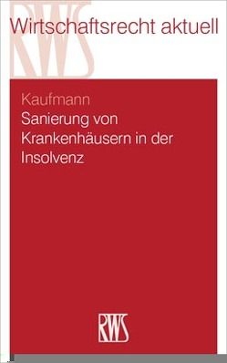 Sanierung von Krankenhäusern in Krise und Insolvenz von Gutmann,  Torsten, Kaufmann,  Christian