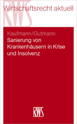 Sanierung von Krankenhäusern in Krise und Insolvenz von Gutmann,  Torsten, Kaufmann,  Christian