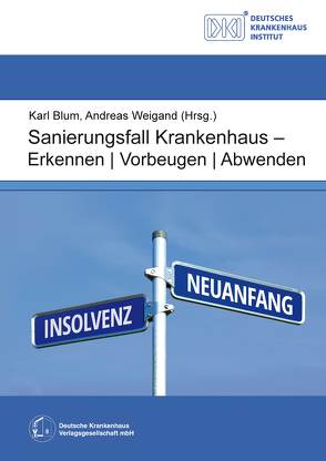 Sanierungsfall Krankenhaus – Erkennen / Vorbeugen / Abwenden von Blum,  Karl, Weigand,  Andreas