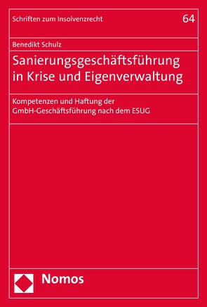 Sanierungsgeschäftsführung in Krise und Eigenverwaltung von Schulz,  Benedikt