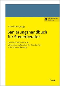 Sanierungshandbuch für Steuerberater von Gehlen,  Martin, Günther,  Tim, Hahn,  Holger, Heil,  Michael E., Heinze,  Frank-Rüdiger, Jähne,  Ina, Krümmel,  Lars, Lamberti,  Udo H., Meden,  Philip von der, Römermann,  Volker, Schulthoff,  Lars, Stahl,  Alexander, Zimmermann,  Achim