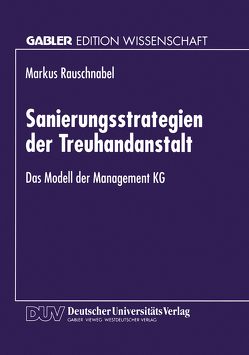 Sanierungsstrategien der Treuhandanstalt von Rauschnabel,  Markus