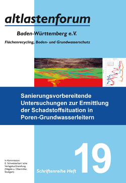 Sanierungsvorbereitende Untersuchungen zur Ermittlung der Schadstoffsituation in Poren-Grundwasserleitern von Bohnert,  Bernadette, Dörr,  Helmut, Finkel,  Michael, Hekel,  Uwe, Held,  Thomas, Hiesl,  Erwin Stefan, Koschitzky,  Hans-Peter, Leven,  Carsten, Mazo D'Affonseca,  Fernando, Mohrlok,  Ulf, Ptak,  Thomas, Rehner,  Gert, Salowsky,  Helena, Weißer,  Alina