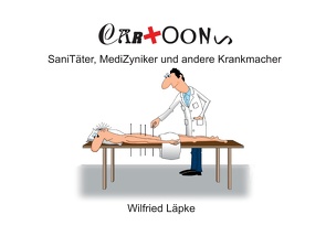 SaniTäter, MediZyniker und andere Krankmacher von Läpke,  Wilfried