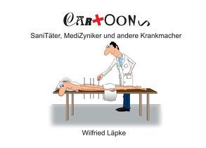 SaniTäter, MediZyniker und andere Krankmacher von Läpke,  Wilfried