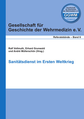 Sanitätsdienst im Ersten Weltkrieg von Grunwald,  Erhard, Müllerschön,  André, Vollmuth,  Ralf