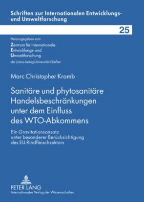 Sanitäre und phytosanitäre Handelsbeschränkungen unter dem Einfluss des WTO-Abkommens von Kramb,  Marc