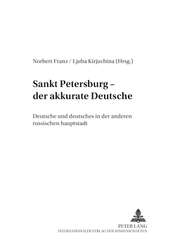 Sankt Petersburg – «der akkurate Deutsche» von Franz,  Norbert, Kirjuchina,  Ljuba