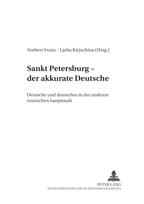 Sankt Petersburg – «der akkurate Deutsche» von Franz,  Norbert, Kirjuchina,  Ljuba