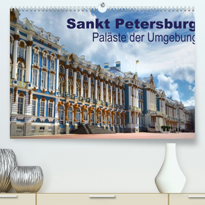 Sankt Petersburg – Paläste der Umgebung (Premium, hochwertiger DIN A2 Wandkalender 2022, Kunstdruck in Hochglanz) von Dürr,  Brigitte