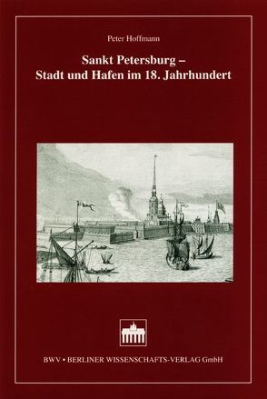 Sankt Petersburg – Stadt und Hafen im 18. Jahrhundert von Hoffmann,  Peter