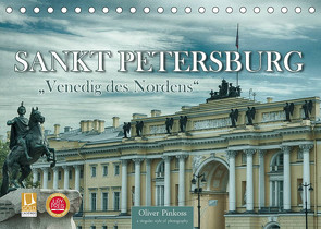 Sankt Petersburg – „Venedig des Nordens“ (Tischkalender 2023 DIN A5 quer) von Pinkoss,  Oliver