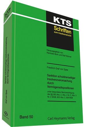 Sanktion schuldnerseitiger Insolvenzverursachung durch Vermögensdispositionen unter besonderer Berücksichtigung der §§ 283 Abs. 2, Abs. 4 Nr. 2, Abs. 5 Nr. 2 StGB von Graf von Spee,  Friedrich