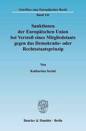 Sanktionen der Europäischen Union bei Verstoß eines Mitgliedstaats gegen das Demokratie- oder Rechtsstaatsprinzip. von Serini,  Katharina